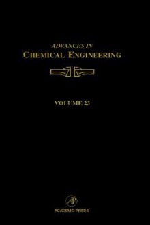 Advances in Chemical Engineering, Volume 23: Process Synthesis - John L. Anderson, Kenneth B. Bischoff