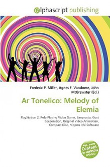 AR Tonelico: Melody of Elemia - Agnes F. Vandome, John McBrewster, Sam B Miller II