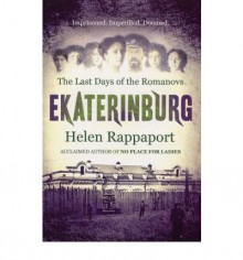 Last Days of the Romanovs - Helen Rappaport