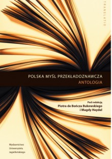 Polska myśl przekładoznawcza. Antologia - Piotr Bukowski, Magda Heydel