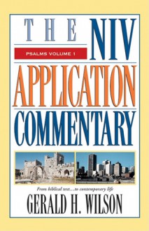 Psalms: Volume 1: From Biblical Text...to Contemporary Life - Gerald H. Wilson