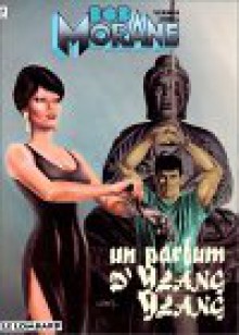 Bob Morane, Tome 29: Un Parfum D'ylang Ylang - Henri Vernes