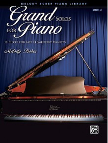 Grand Solos for Piano, Book 3: 11 Pieces for Late Elementary Pianists - Melody Bober, Alfred A. Knopf Publishing Company