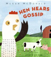 Hen Hears Gossip - Megan McDonald, Joung Un Kim