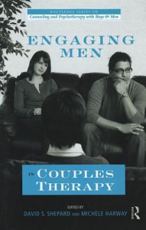 Engaging Men in Couples Therapy - David S. Shepard, Michele Harway