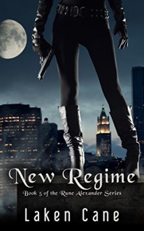 New Regime (Rune Alexander Book 5) - Laken Cane