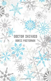 Doctor Zhivago - Boris Pasternak, Richard Pevear, Larissa Volokhonsky