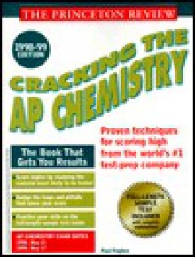 Cracking the AP Chemistry 1998-99 Edition (Cracking the Ap Chemistry) - Paul Foglino