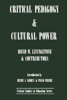 Critical Pedagogy & Cultural Power - David W. Livingstone, Paulo Freire, Henry A. Giroux