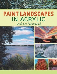 Paint Landscapes in Acrylic with Lee Hammond - Lee Hammond