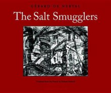 The Salt Smugglers - Gérard de Nerval, Richard Sieburth