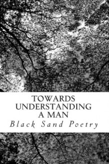 Towards Understanding A Man: Just To Be Loved - Black Sand Poetry, Prince