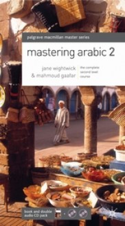 Mastering Arabic 2 - Jane Wightwick, Mahmoud Gaafar