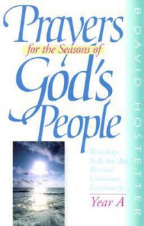 Prayers For The Seasons Of God's People, Year A - David Hostetter