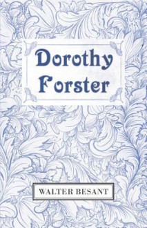 Dorothy Forster - Walter Besant