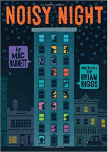 Noisy Night - Mac Barnett, Brian Biggs