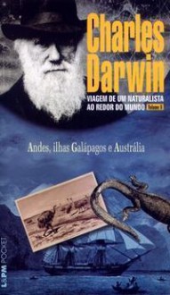 Andes, ilhas Galápagos e Austrália (Viagem de um naturalista ao redor do mundo, vol.2) - Charles Darwin