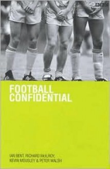 Football Confidential - Ian Bent, Kevin Mousley, Richard McIlroy, Peter Walsh