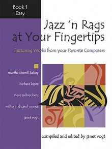 Jazz 'n Rags at Your Fingertips - Book 1, Easy: Featuring Arrangements from Your Favorite Composers - Janet Vogt