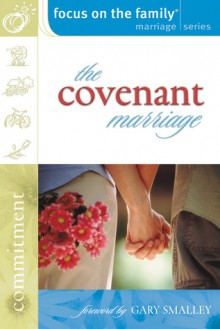 The Covenant Marriage - Focus on the Family, Focus on the Family