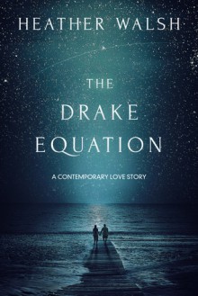 The Drake Equation - Heather Walsh