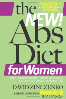 The New Abs Diet for Women: The Six-Week Plan to Flatten Your Stomach and Keep You Lean for Life - David Zinczenko, Ted Spiker