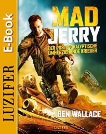 MAD JERRY - der postapokalyptische umherziehende Krieger: Action-Thriller (German Edition) - Ben Wallace, Peter Mehler