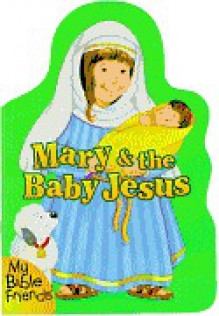 Mary and the Baby Jesus (Board Books) - Alice Joyce Davidson, Tammie Speer Lyon, Tammie Lyon