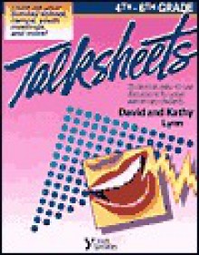 4th-6th Grade Talksheets: 25 Creative, Easy-to-use Discussions for Upper Elementary Students - David Lynn, Kathy Lynn