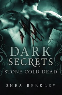 Dark Secrets: Stone Cold Dead - Shea Berkley