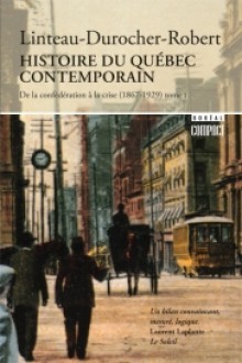 Histoire du Quebec contemporain: de la Confédération à la crise (1867-1929) - Paul-Andre Linteau, Jean-Claude Robert, René Durocher