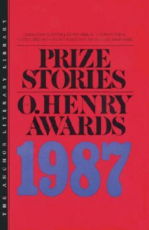 Prize Stories 1987: The O'Henry Awards - William Miller Abrahams