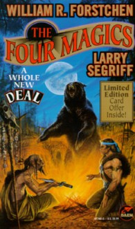 The Four Magics - William R. Forstchen, Larry Segriff