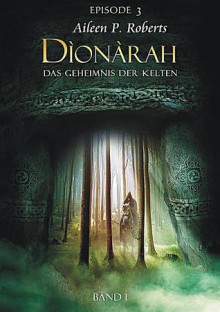 Dìonàrah - Das Geheimnis Der Kelten - Aileen P. Roberts