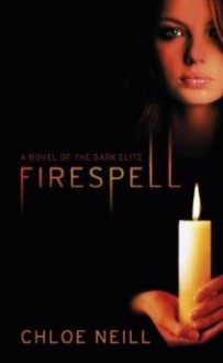 Firespell (Dark Elite, #1) - Chloe Neill