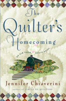 The Quilter's Homecoming - Jennifer Chiaverini