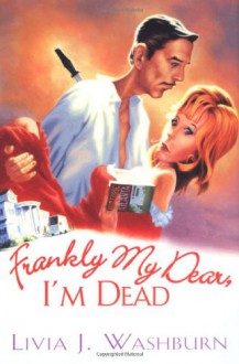 Frankly My Dear, I'm Dead - Livia J. Washburn