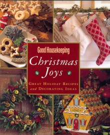 Good Housekeeping Christmas Joys: Great Holiday Recipes & Decorating Ideas - Good Housekeeping