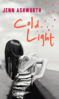 Cold Light - Jenn Ashworth