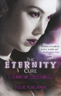 The Eternity Cure (Blood of Eden) - Julie Kagawa