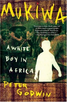 Mukiwa: A White Boy In Africa - Peter Godwin