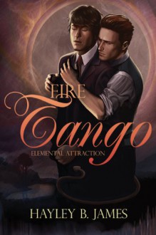 Fire Tango (Elemental Attraction) - Hayley B. James