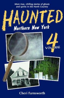 Haunted Northern New York Vol. 4 - Cheri Farnsworth