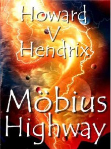 Mobius Highway - Howard V. Hendrix