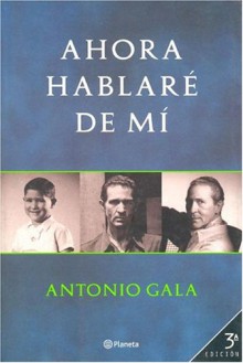 Ahora Hablaré de Mí - Antonio Gala