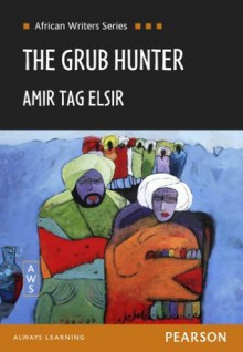 The Grub Hunter (Heinemann African Writers Series) - Amir Tag Elsir