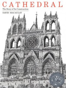 Cathedral: The Story of Its Construction - David Macaulay