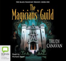 The Magicians' Guild - Trudi Canavan, Richard Aspel