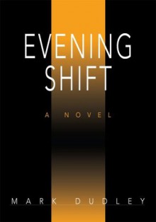 Evening Shift - Mark Dudley