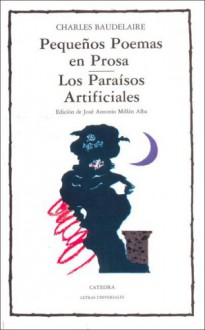 Pequenos Poemas En Prosa, Los Paraísos Artificiales - Charles Baudelaire